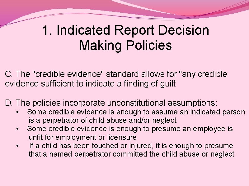 1. Indicated Report Decision Making Policies C. The "credible evidence" standard allows for "any