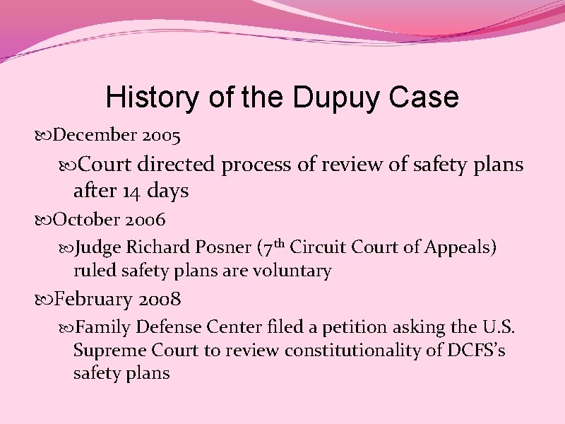 History of the Dupuy Case December 2005 Court directed process of review of safety
