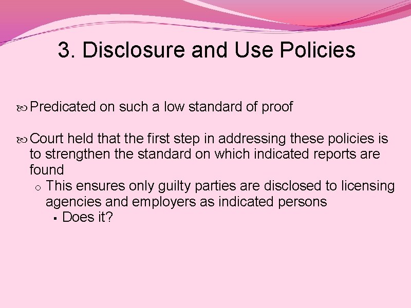 3. Disclosure and Use Policies Predicated on such a low standard of proof Court