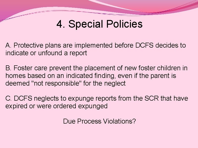 4. Special Policies A. Protective plans are implemented before DCFS decides to indicate or