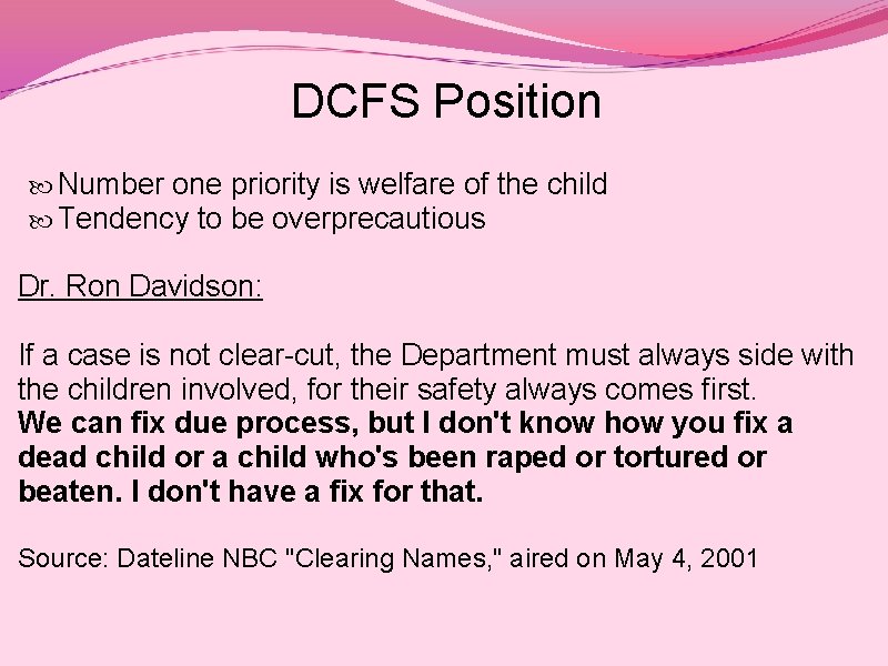 DCFS Position Number one priority is welfare of the child Tendency to be overprecautious