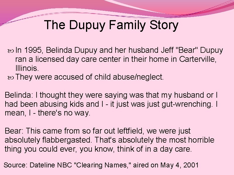 The Dupuy Family Story In 1995, Belinda Dupuy and her husband Jeff "Bear" Dupuy