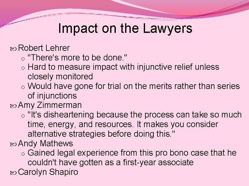 Impact on the Lawyers Robert Lehrer "There's more to be done. " Hard to