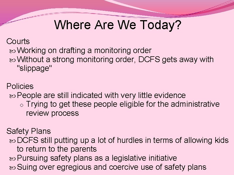 Where Are We Today? Courts Working on drafting a monitoring order Without a strong