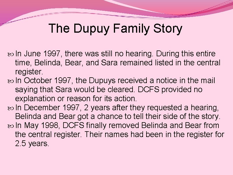 The Dupuy Family Story In June 1997, there was still no hearing. During this