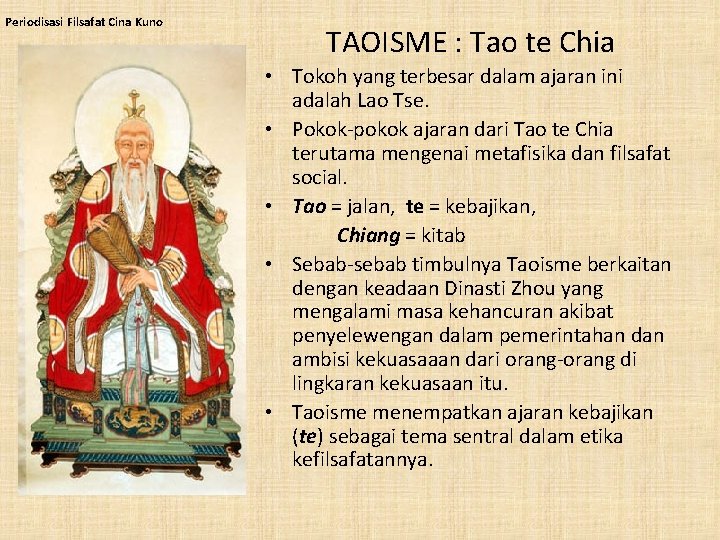 Periodisasi Filsafat Cina Kuno TAOISME : Tao te Chia • Tokoh yang terbesar dalam