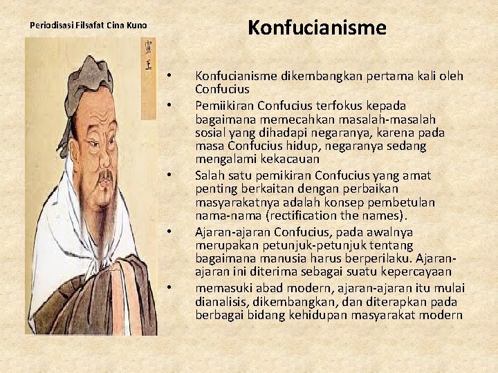 Konfucianisme Periodisasi Filsafat Cina Kuno • • • Konfucianisme dikembangkan pertama kali oleh Confucius