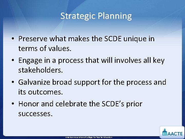 Strategic Planning • Preserve what makes the SCDE unique in terms of values. •