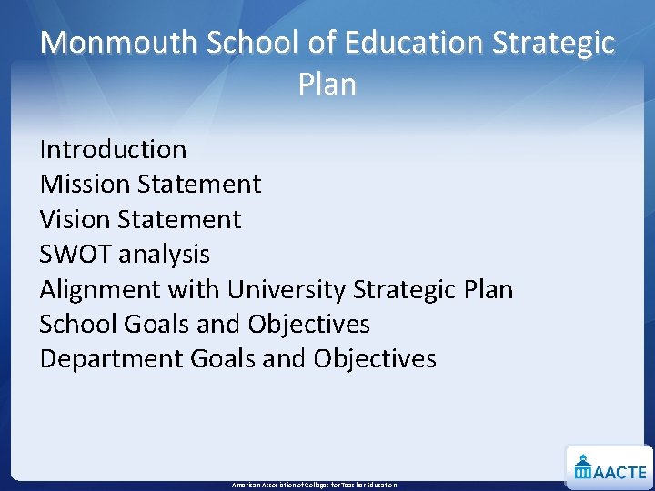 Monmouth School of Education Strategic Plan Introduction Mission Statement Vision Statement SWOT analysis Alignment