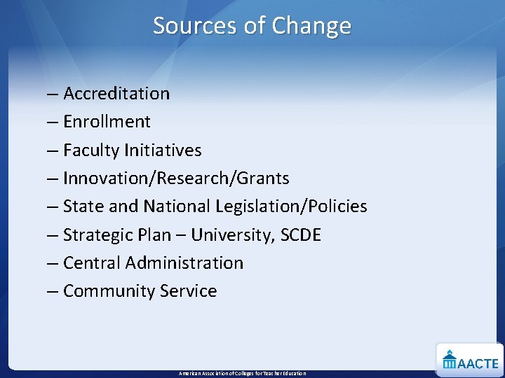 Sources of Change – Accreditation – Enrollment – Faculty Initiatives – Innovation/Research/Grants – State