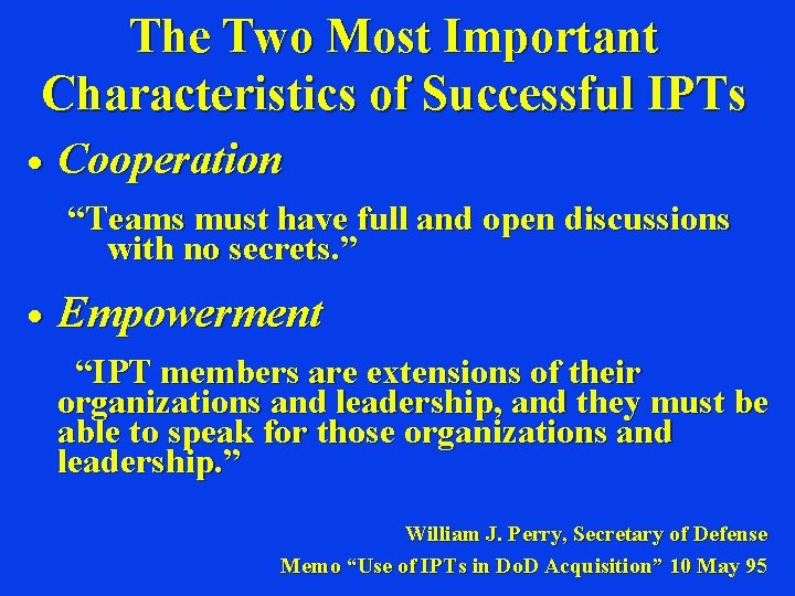 The Two Most Important Characteristics of Successful IPTs · Cooperation “Teams must have full