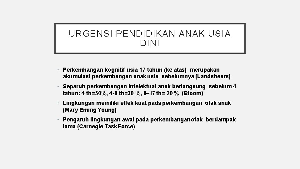 URGENSI PENDIDIKAN ANAK USIA DINI • Perkembangan kognitif usia 17 tahun (ke atas) merupakan