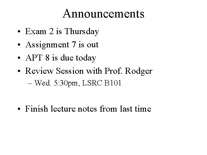 Announcements • • Exam 2 is Thursday Assignment 7 is out APT 8 is
