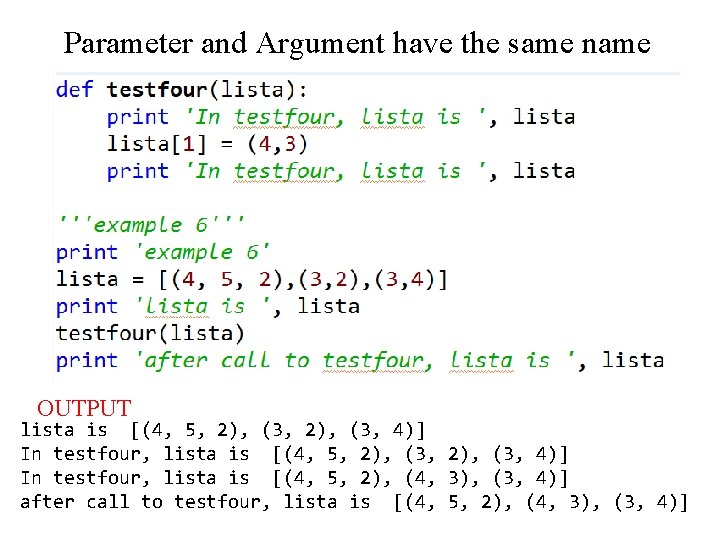 Parameter and Argument have the same name OUTPUT lista is [(4, 5, 2), (3,