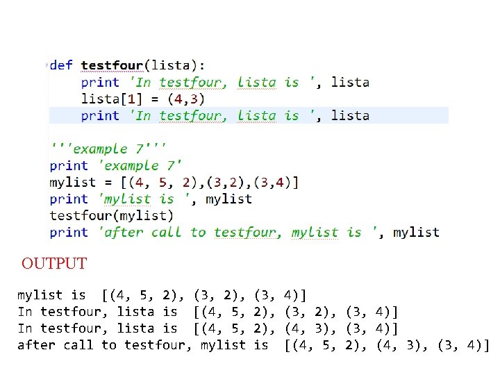 OUTPUT mylist is [(4, 5, 2), (3, 2), In testfour, lista is [(4, 5,