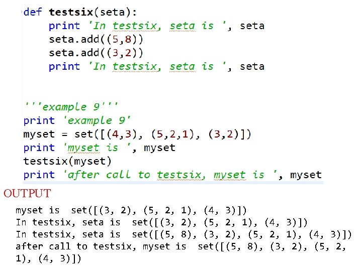OUTPUT myset is set([(3, 2), (5, 2, 1), (4, 3)]) In testsix, seta is
