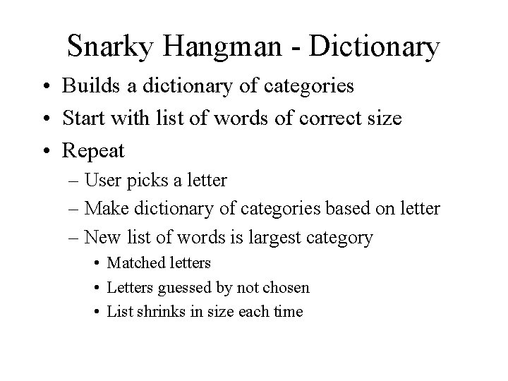 Snarky Hangman - Dictionary • Builds a dictionary of categories • Start with list
