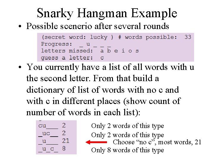 Snarky Hangman Example • Possible scenerio after several rounds • You currently have a