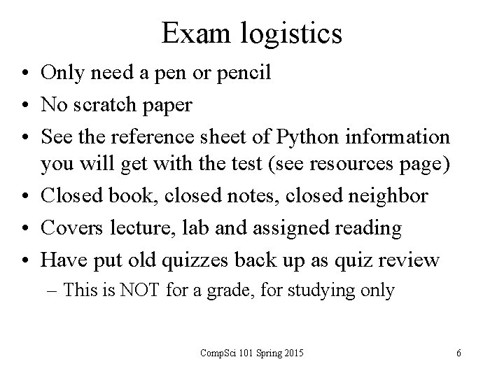 Exam logistics • Only need a pen or pencil • No scratch paper •