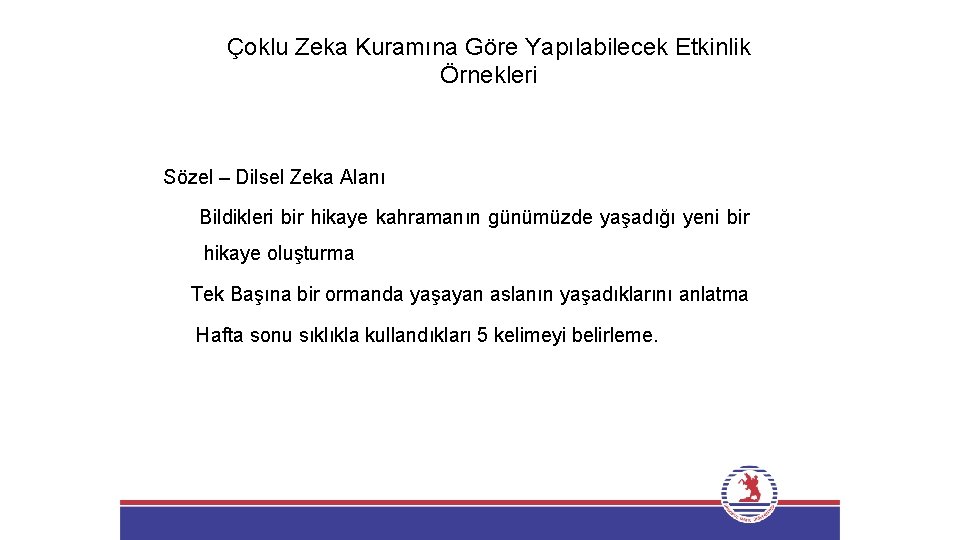 Çoklu Zeka Kuramına Göre Yapılabilecek Etkinlik Örnekleri Sözel – Dilsel Zeka Alanı Bildikleri bir