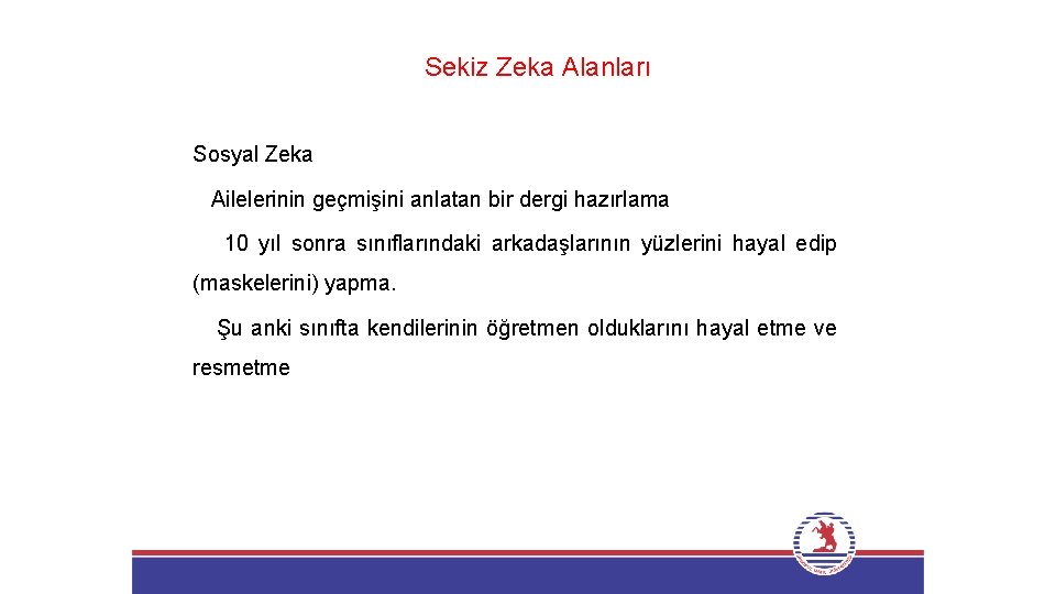 Sekiz Zeka Alanları Sosyal Zeka Ailelerinin geçmişini anlatan bir dergi hazırlama 10 yıl sonra