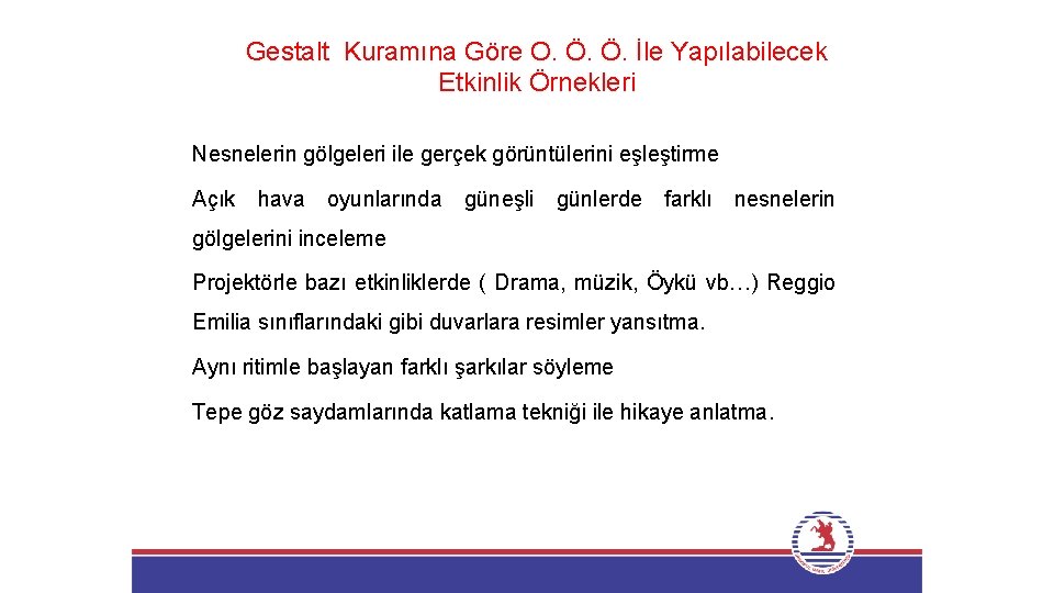 Gestalt Kuramına Göre O. Ö. Ö. İle Yapılabilecek Etkinlik Örnekleri Nesnelerin gölgeleri ile gerçek