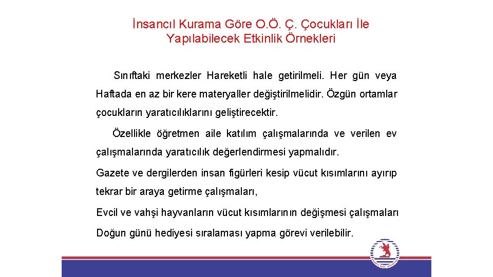 İnsancıl Kurama Göre O. Ö. Ç. Çocukları İle Yapılabilecek Etkinlik Örnekleri Sınıftaki merkezler Hareketli