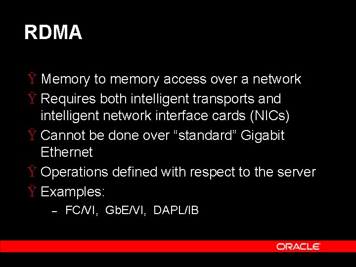 RDMA Ÿ Memory to memory access over a network Ÿ Requires both intelligent transports