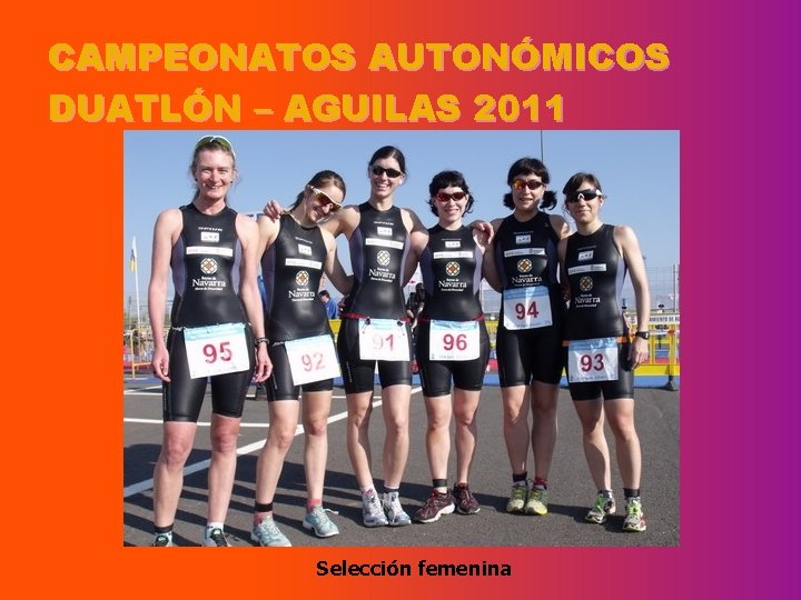 CAMPEONATOS AUTONÓMICOS DUATLÓN – AGUILAS 2011 Selección femenina 