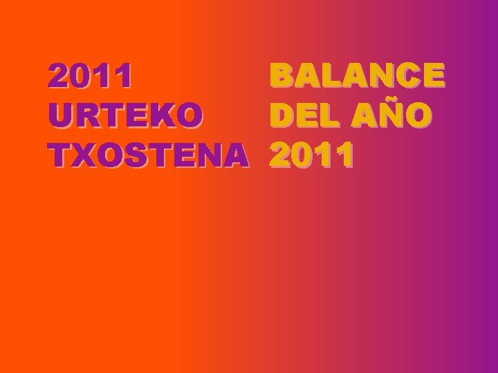 2011 URTEKO TXOSTENA BALANCE DEL AÑO 2011 