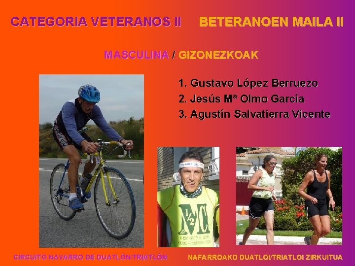 CATEGORIA VETERANOS II BETERANOEN MAILA II MASCULINA / GIZONEZKOAK 1. Gustavo López Berruezo 2.