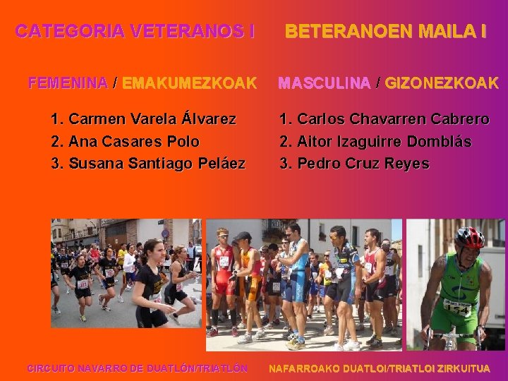 CATEGORIA VETERANOS I FEMENINA / EMAKUMEZKOAK BETERANOEN MAILA I MASCULINA / GIZONEZKOAK 1. Carmen