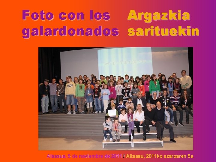 Foto con los Argazkia galardonados sarituekin Alsasua, 5 de noviembre de 2011 / Altsasu,