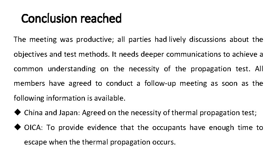 Conclusion reached The meeting was productive; all parties had lively discussions about the objectives