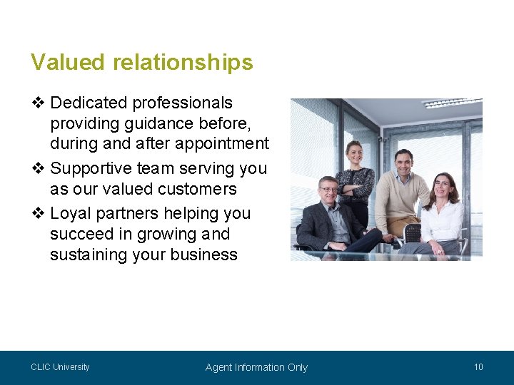 Valued relationships v Dedicated professionals providing guidance before, during and after appointment v Supportive Valued relationships v Dedicated professionals providing guidance before, during and after appointment v Supportive