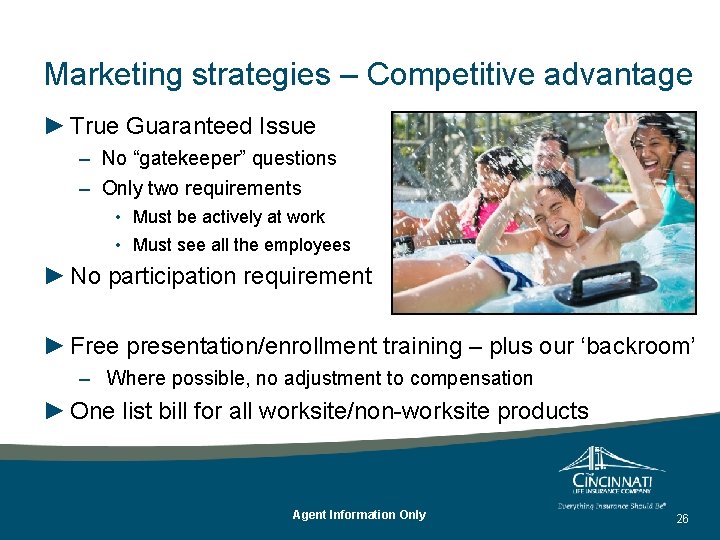 Marketing strategies – Competitive advantage ► True Guaranteed Issue – No “gatekeeper” questions – Marketing strategies – Competitive advantage ► True Guaranteed Issue – No “gatekeeper” questions –
