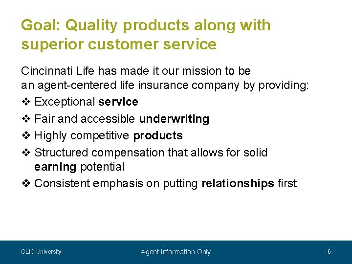 Goal: Quality products along with superior customer service Cincinnati Life has made it our Goal: Quality products along with superior customer service Cincinnati Life has made it our