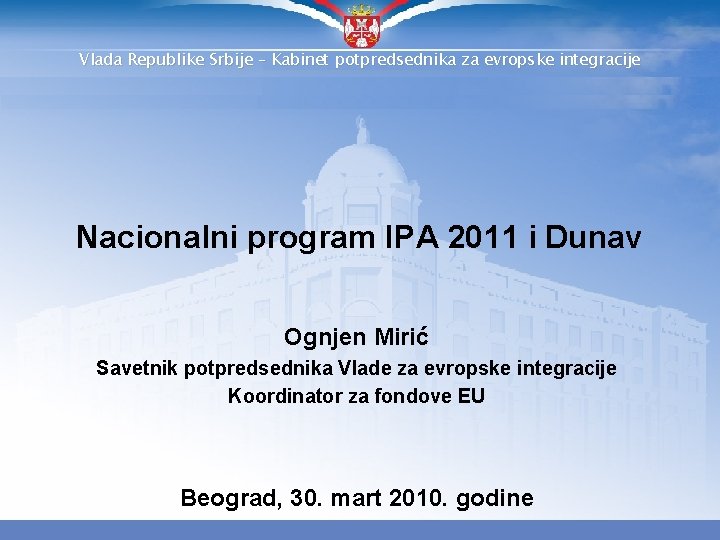 Vlada Republike Srbije – Kabinet potpredsednika za evropske integracije Nacionalni program IPA 2011 i