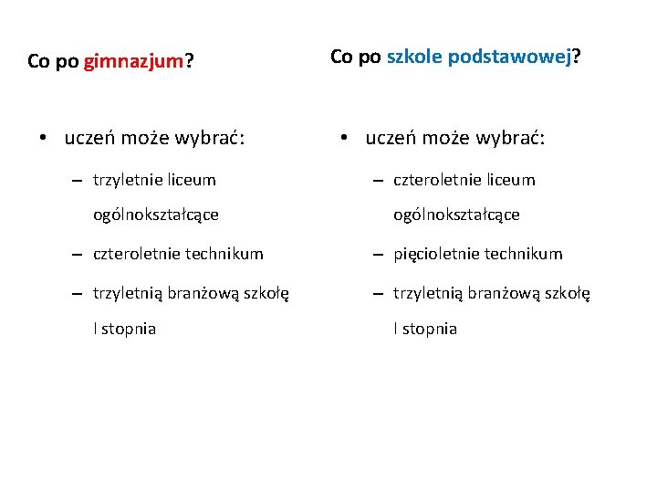 Co po gimnazjum? • uczeń może wybrać: – trzyletnie liceum ogólnokształcące Co po szkole