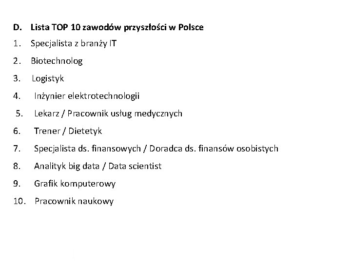 D. Lista TOP 10 zawodów przyszłości w Polsce 1. Specjalista z branży IT 2.