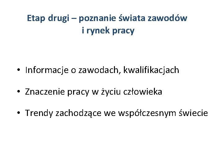 Etap drugi – poznanie świata zawodów i rynek pracy • Informacje o zawodach, kwalifikacjach