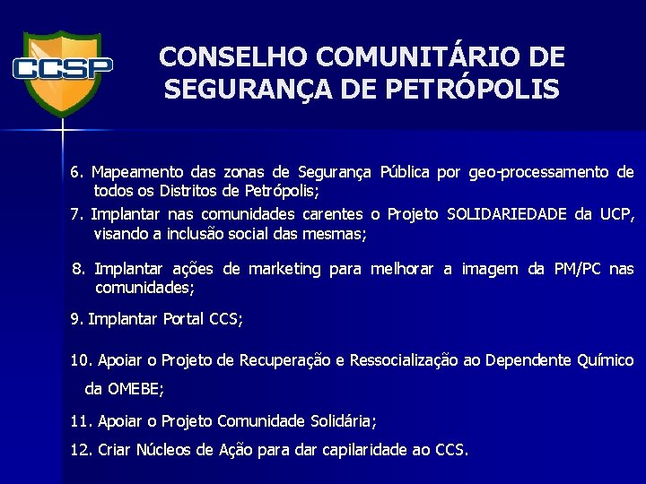 CONSELHO COMUNITÁRIO DE SEGURANÇA DE PETRÓPOLIS 6. Mapeamento das zonas de Segurança Pública por