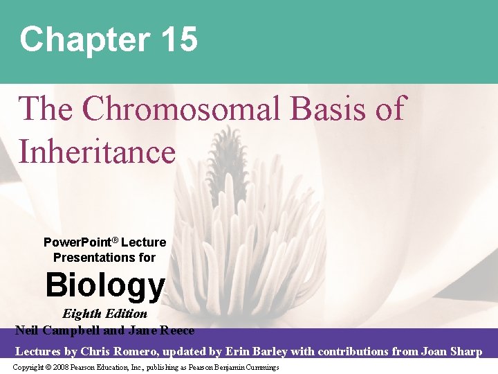Chapter 15 The Chromosomal Basis of Inheritance Power. Point® Lecture Presentations for Biology Eighth