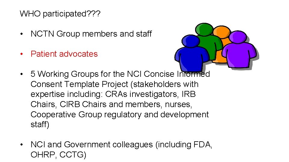 WHO participated? ? ? • NCTN Group members and staff • Patient advocates •