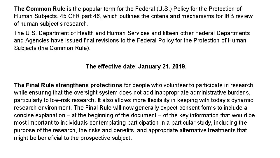 The Common Rule is the popular term for the Federal (U. S. ) Policy