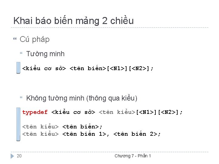 Khai báo biến mảng 2 chiều Cú pháp Tường minh <kiểu cơ sở> <tên