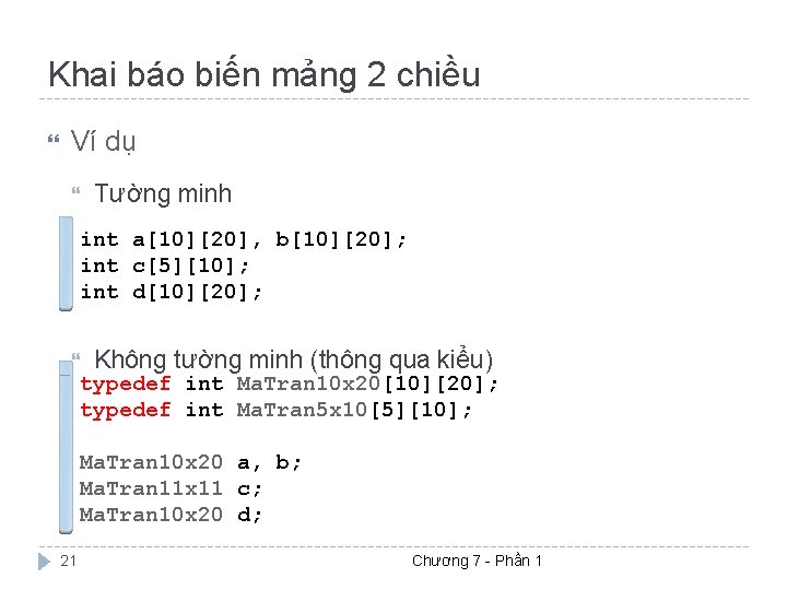 Khai báo biến mảng 2 chiều Ví dụ Tường minh int a[10][20], b[10][20]; int