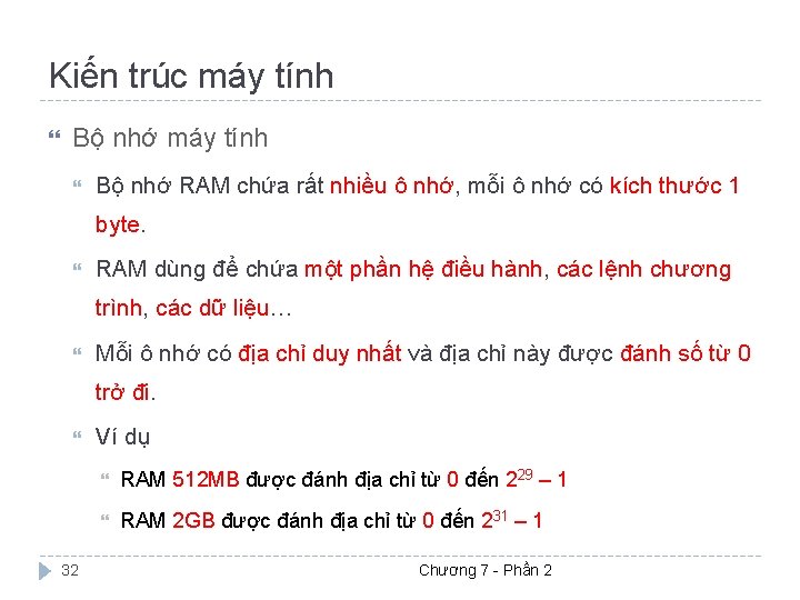 Kiến trúc máy tính Bộ nhớ RAM chứa rất nhiều ô nhớ, mỗi ô