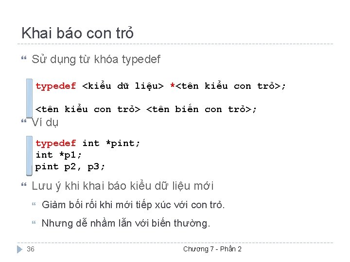 Khai báo con trỏ Sử dụng từ khóa typedef <kiểu dữ liệu> *<tên kiểu