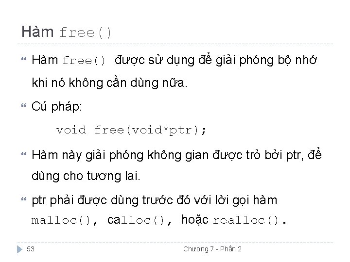 Hàm free() được sử dụng để giải phóng bộ nhớ khi nó không cần